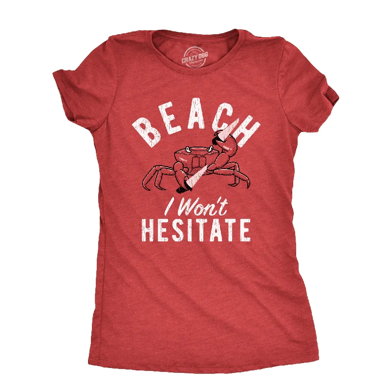 Beach I Wont Hesitate Women's T Shirt