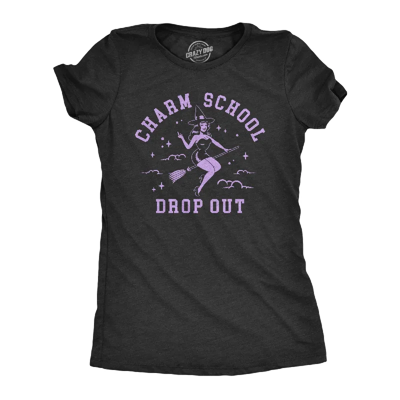 Charm School Drop Out Women's T Shirt