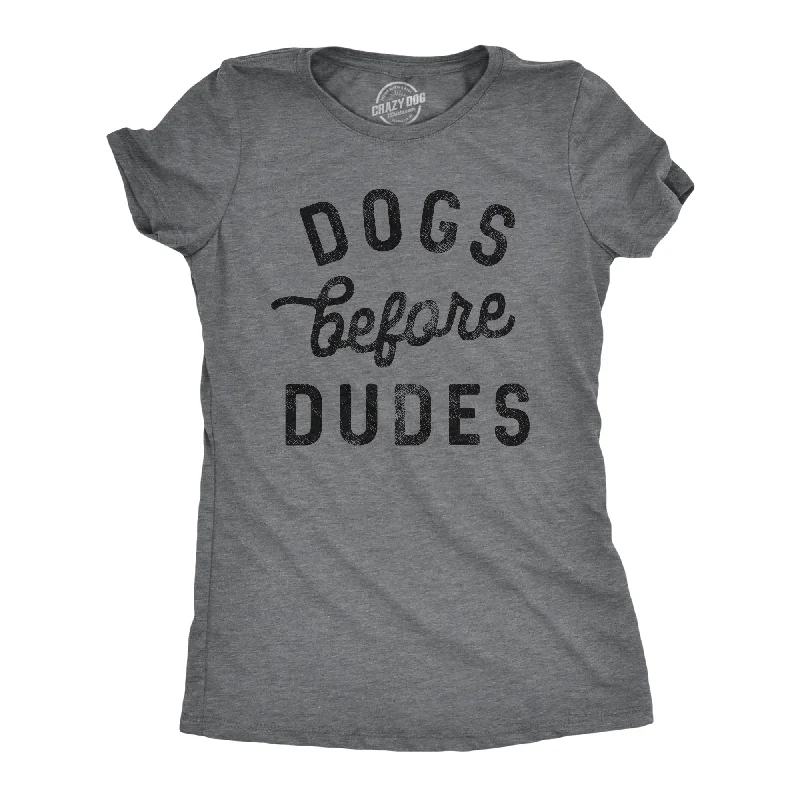 Dogs Before Dudes Women's T Shirt