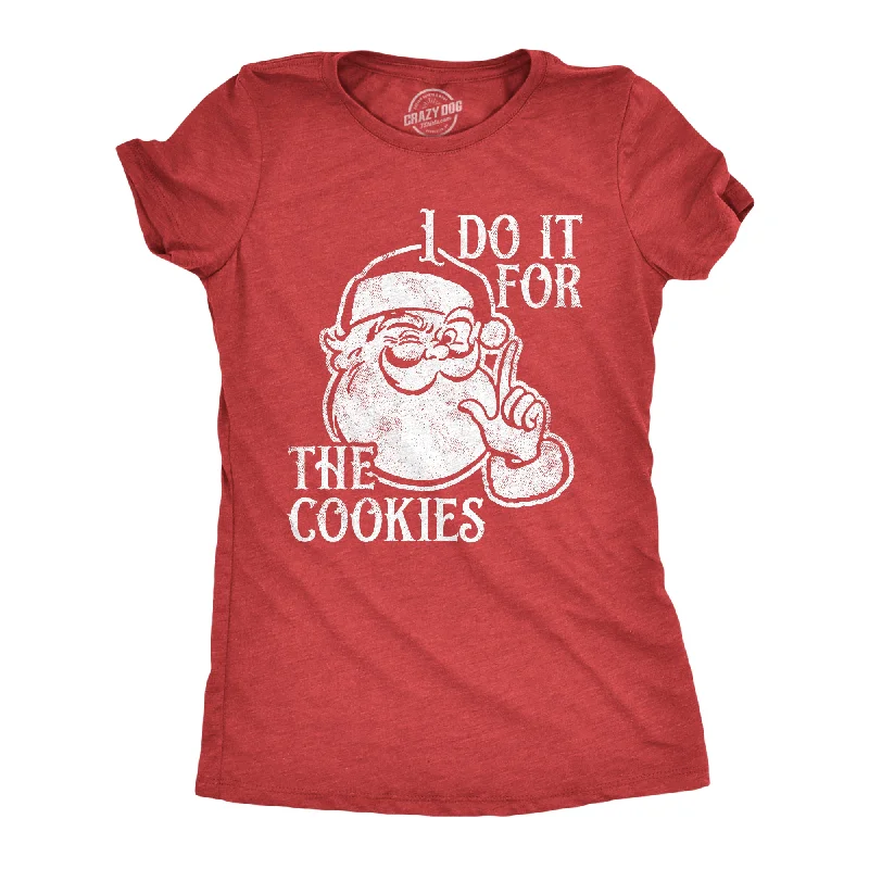 I Do It For The Cookies Women's T Shirt