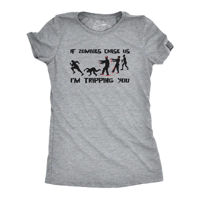 If Zombies Chase Us Im Tripping You Women's T Shirt