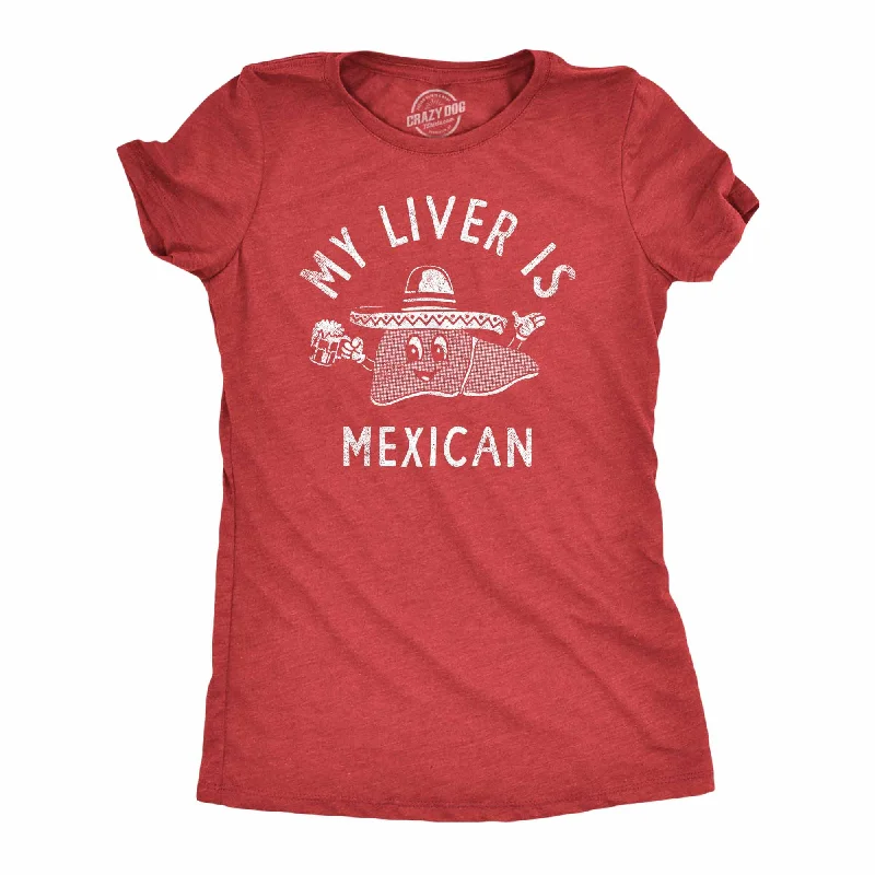 My Liver Is Mexican Women's T Shirt