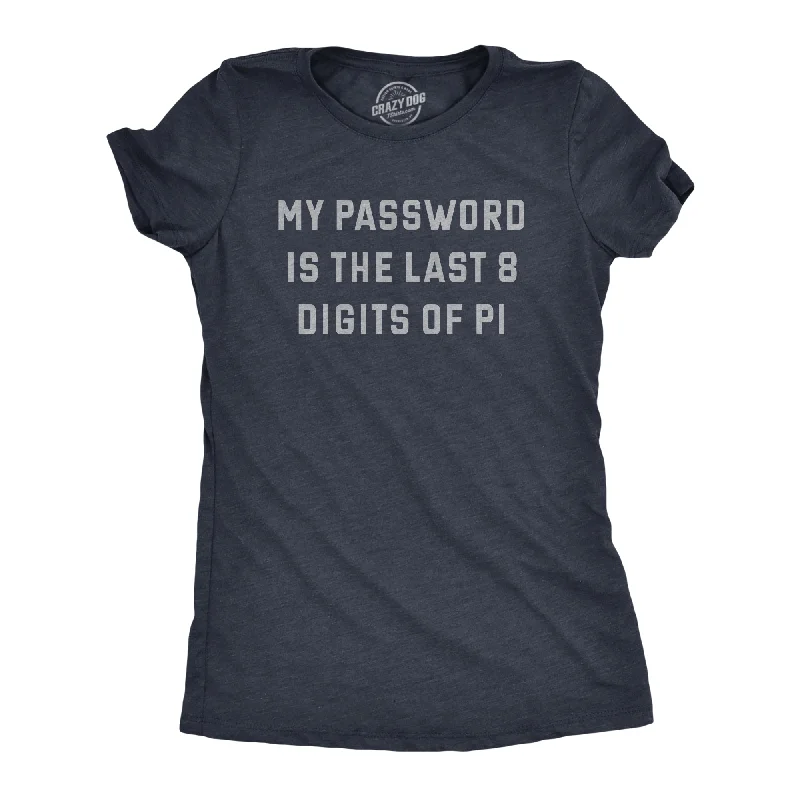 My Password Is The Last Eight Digits Of Pi Women's T Shirt