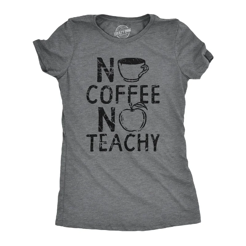 No Coffee No Teachy Women's T Shirt