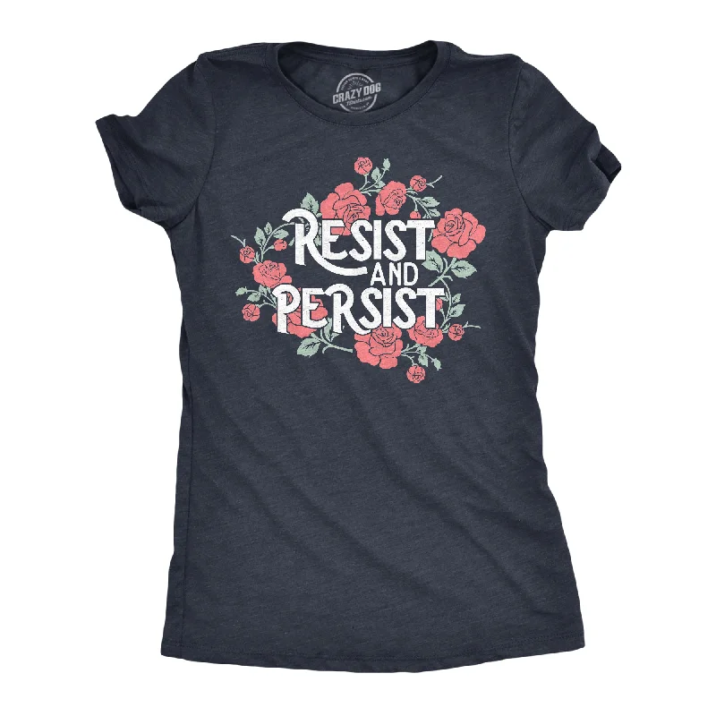 Resist And Persist Women's T Shirt