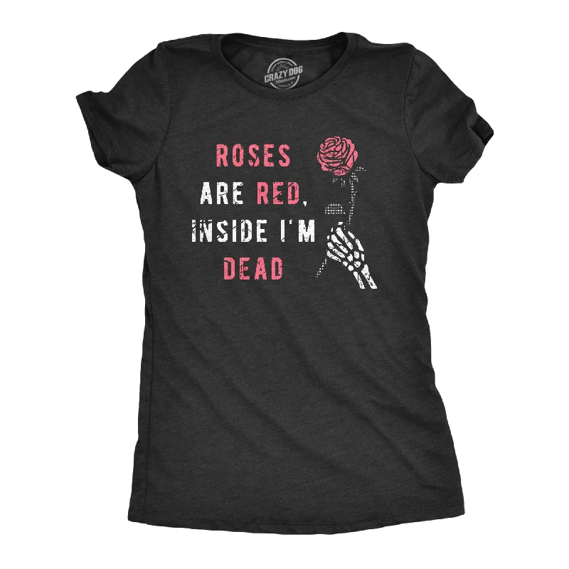 Roses Are Red Inside Im Dead Women's T Shirt