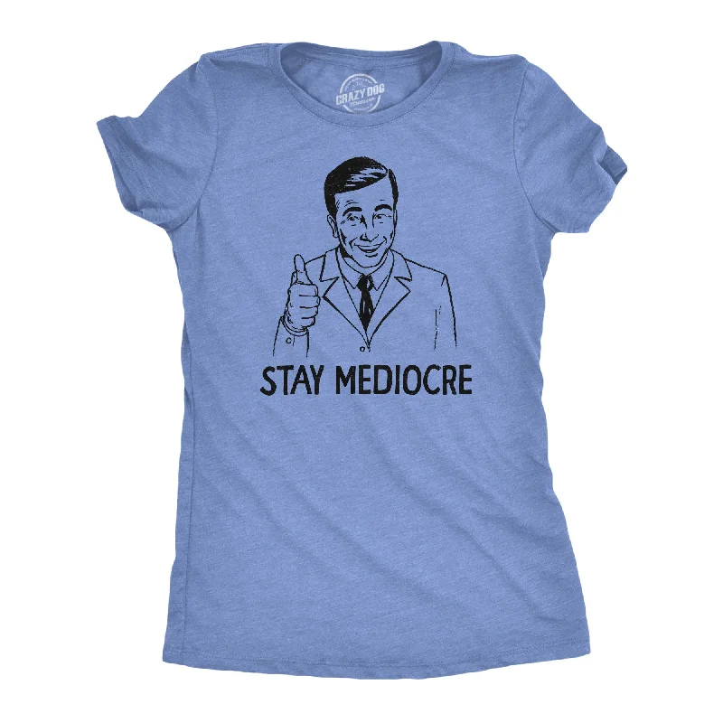 Stay Mediocre Women's T Shirt