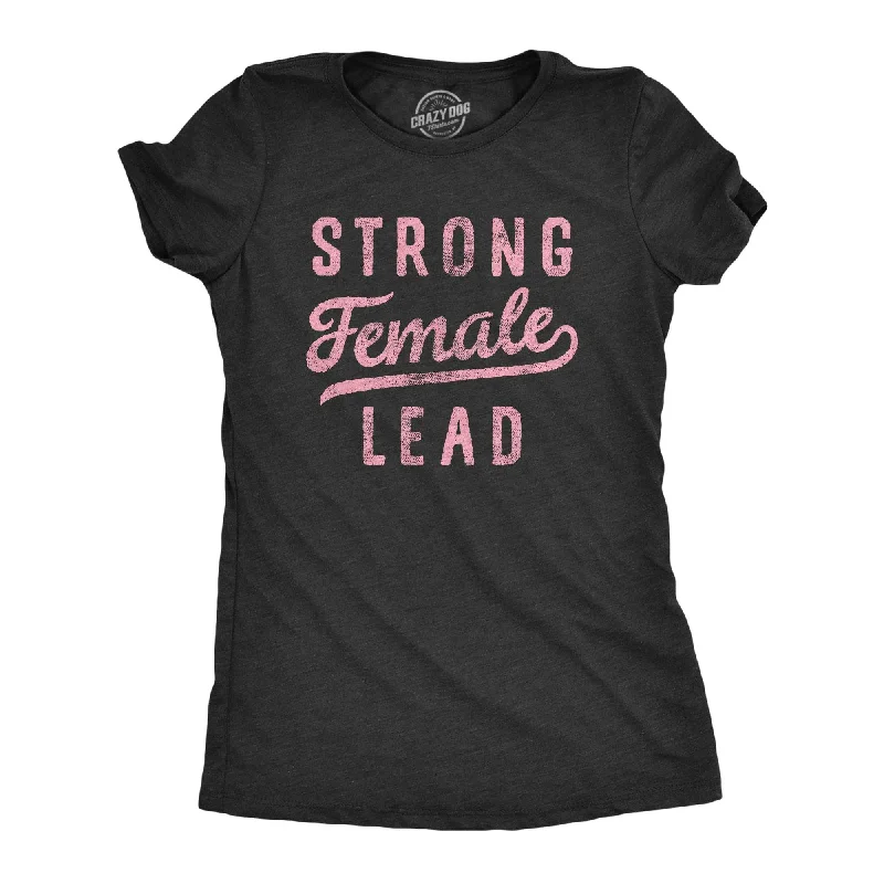 Strong Female Lead Women's T Shirt