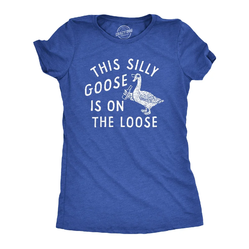 This Silly Goose Is On The Loose Women's T Shirt