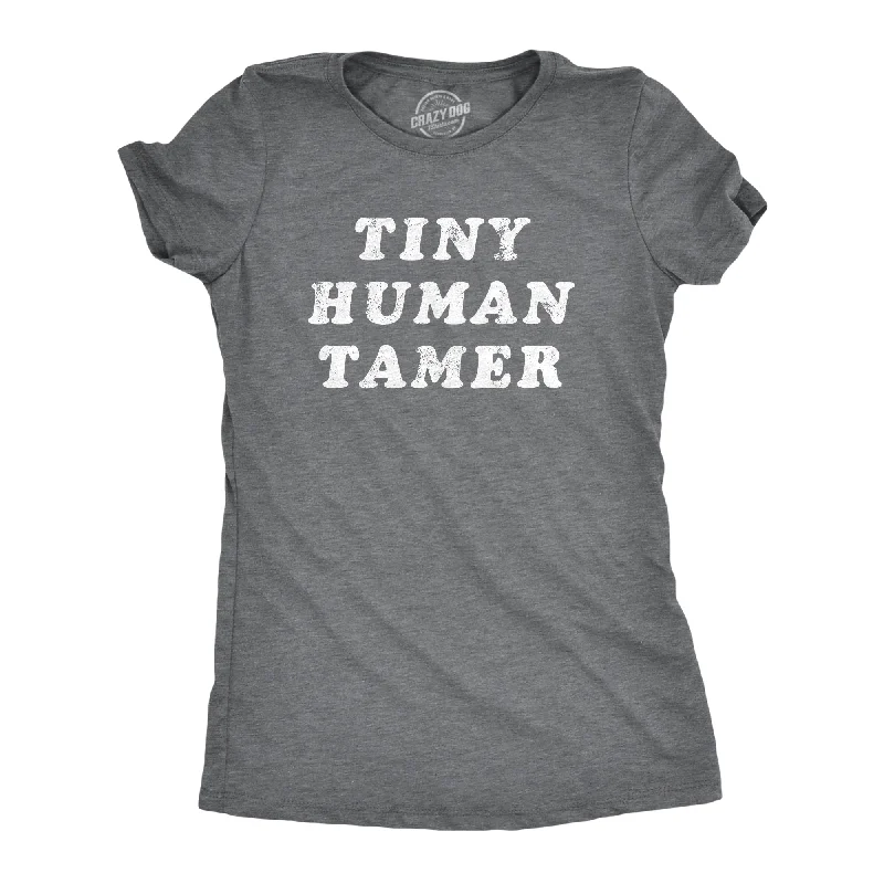 Tiny Human Tamer Women's T Shirt