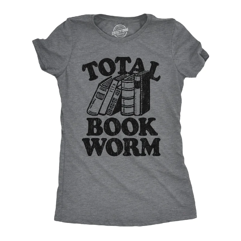 Total Book Worm Women's T Shirt