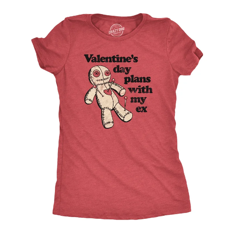 Valentines Day Plans With My Ex Women's T Shirt