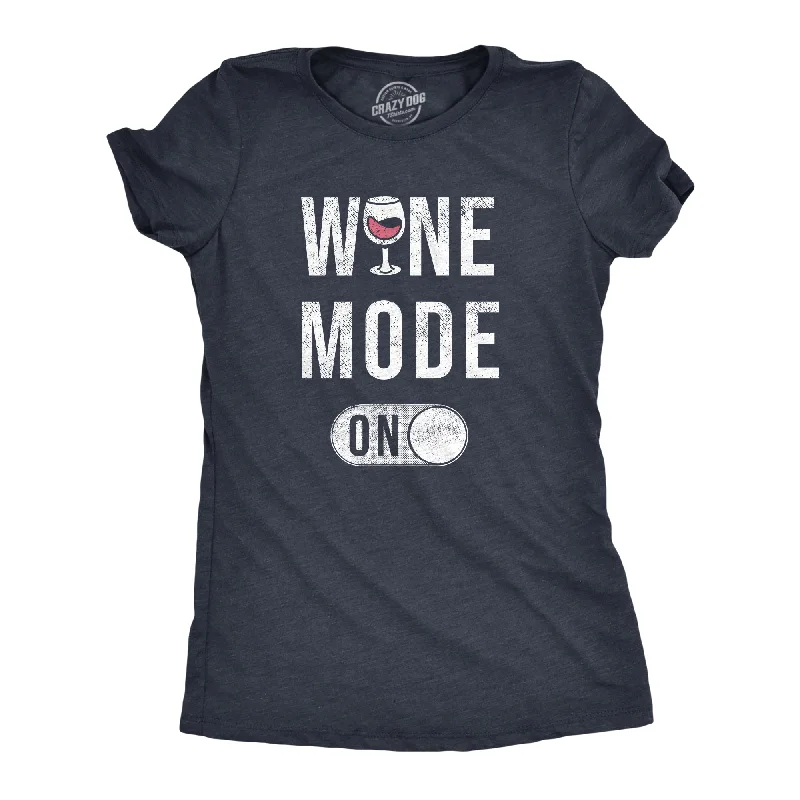 Wine Mode On Women's T Shirt